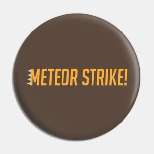 Meteor strike Pin