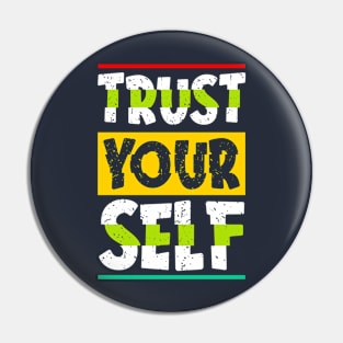 Trust yourself Pin