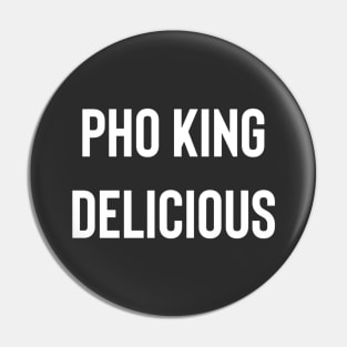 Pho King Delicious Pin