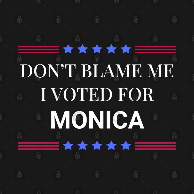 Don't Blame Me I Voted For Monica by Woodpile