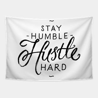 Stay humble hustle hard Tapestry