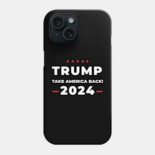 Trump 2024 Take America Back Phone Case