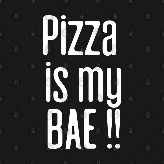 Pizza is my BAE by madeinchorley