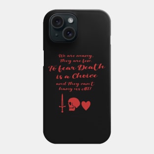 To Fear Death is a Choice Phone Case