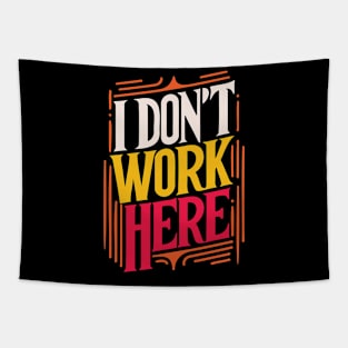 I Don't Work Here v3 Tapestry