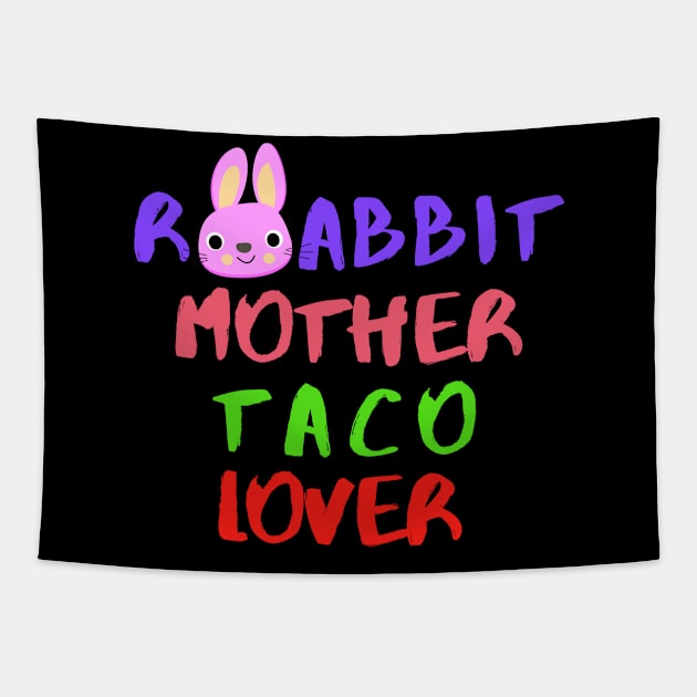 Rabbit Mom Taco Lover Foodie Animals Pets Sarcastic Funny Meme Cute Gift Happy Fun Introvert Awkward Geek Hipster Silly Inspirational Motivational Birthday Present Tapestry by EpsilonEridani