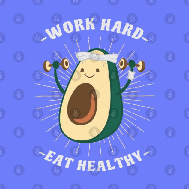 Work Hard, Eat Healthy by NotUrOrdinaryDesign