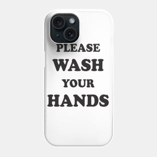 please wash your hands Phone Case