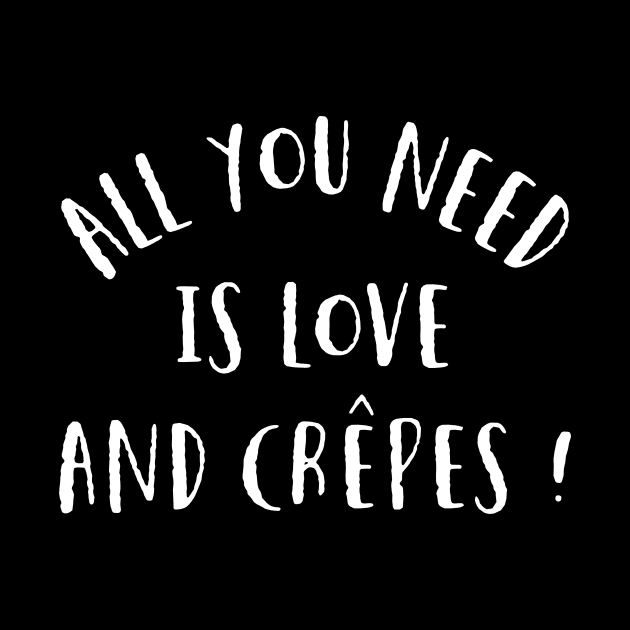 Love and Crepes by MessageOnApparel