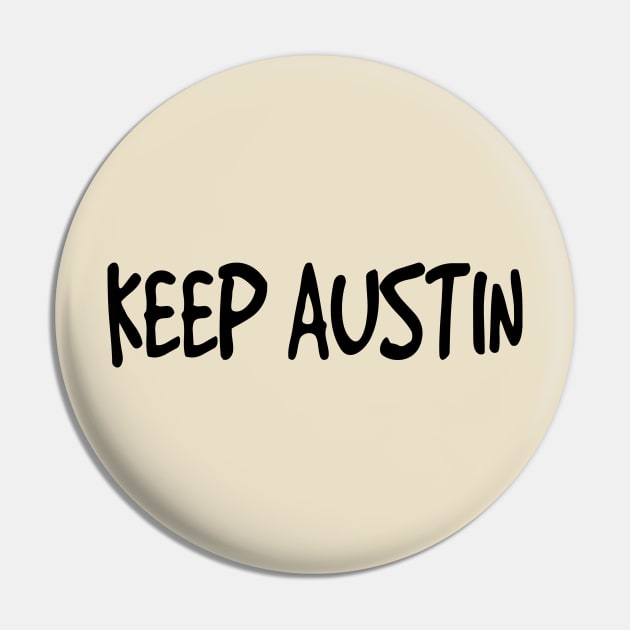 Keep Austin Pin by Montees