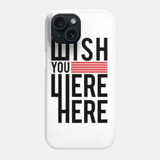 Wish You Where here Phone Case