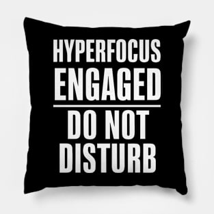 hyperfocus engaged do not disturb ADHD Pillow