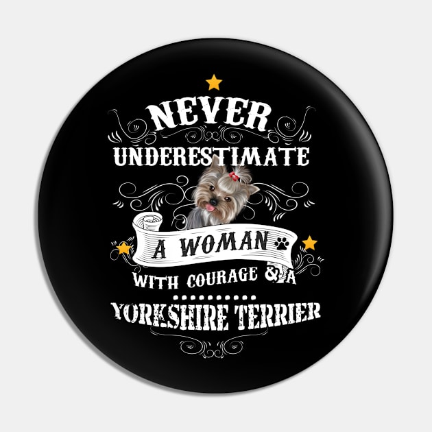 Never underestimate a woman with courage & a yorkshire terrier t-shirt Pin by vamstudio