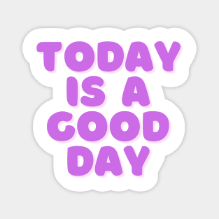 Today is a Good Day - Purple Magnet