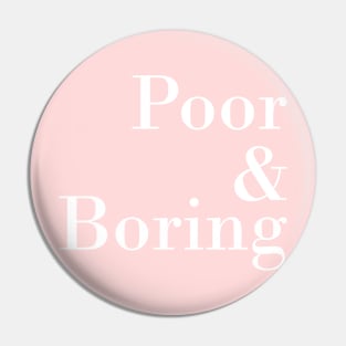 Poor & Boring - White Pin