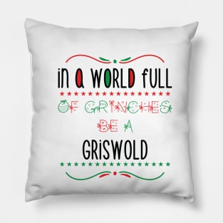 in a world full of grinches be a Griswold - Gift Pillow