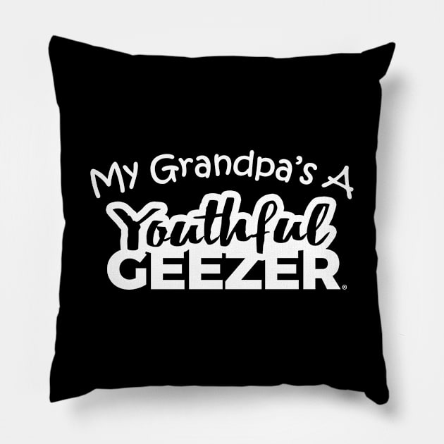 My Grandpa's A Youthful Geezer Pillow by YouthfulGeezer