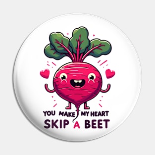 My Heart Skip A Bit for you Beetroot Lover Pin