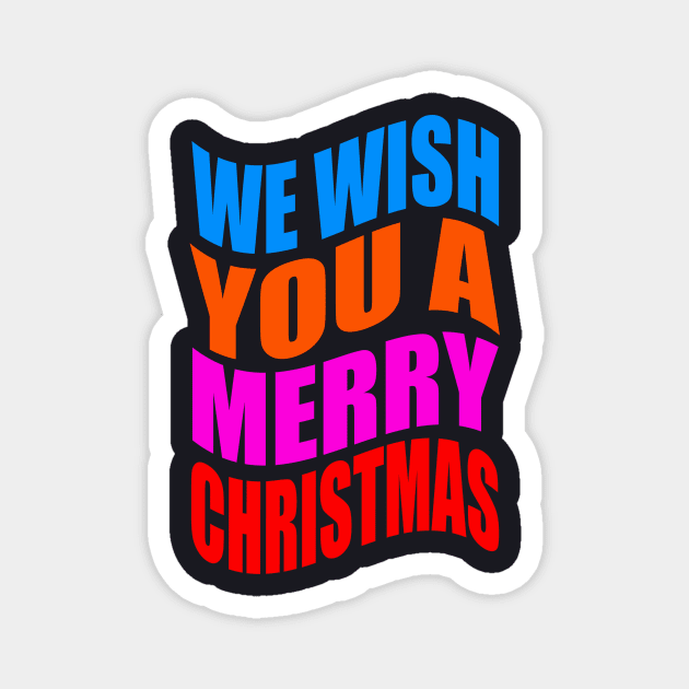 We wish you a Merry Christmas Magnet by Evergreen Tee