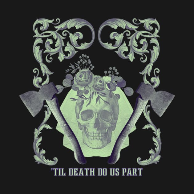 'Til Death Do Us Part by MultiversiTee