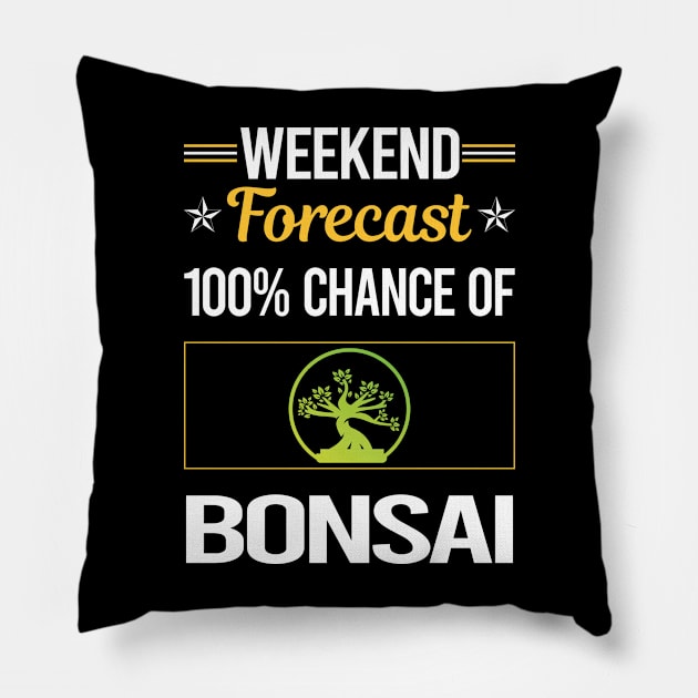 Funny Weekend Bonsai Pillow by symptomovertake