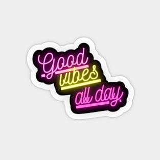 Good Vibes All day Magnet