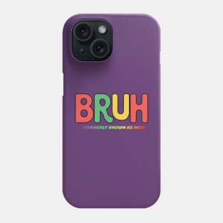 Bruh Formerly Known As Mom Mothers Day Gift Phone Case