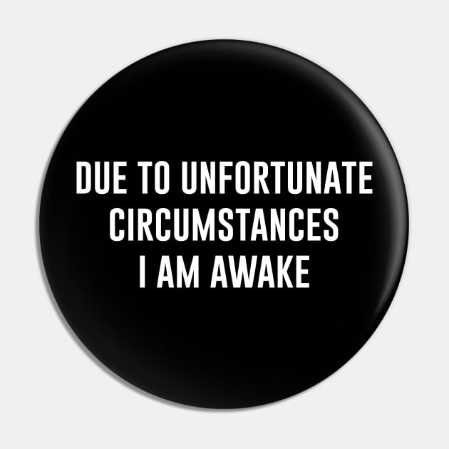 Due to unfortunate circumstances, i am awake Pin by amalya