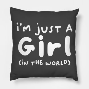 I'm just a girl (in the world) Pillow