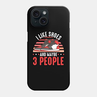I Like Shoes And Maybe 3 People Shoe Collector Phone Case