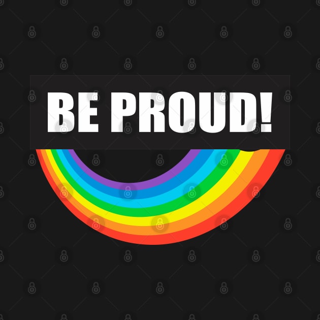 Be Proud - Rainbow Pride celebration design by Jimbruz Store