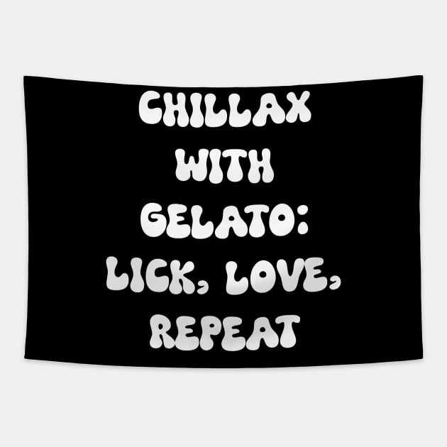 Chillax with Gelato: Lick, Love, Repeat Tapestry by Spaceboyishere