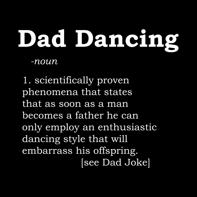 Dad Dancing Funny Dictionary Definition by LovableDuck