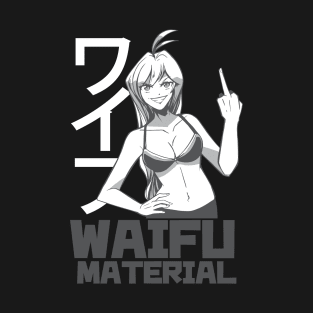 Waifu Material T-Shirt