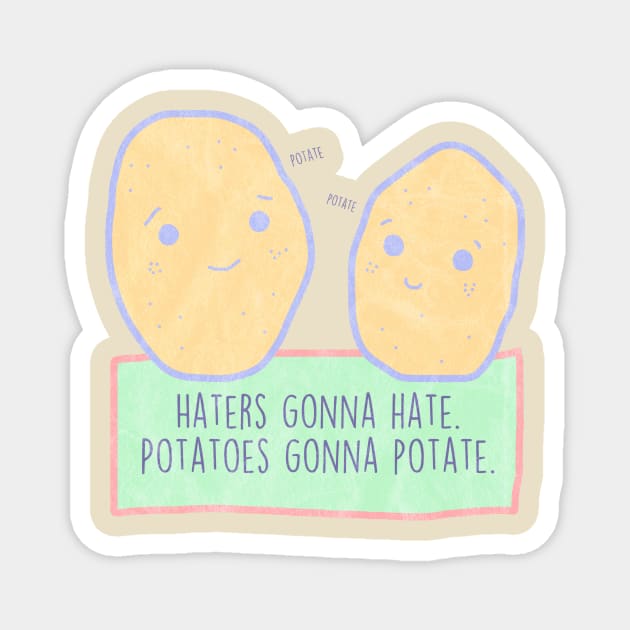 Potatoes gonna potate Magnet by MorvenLucky