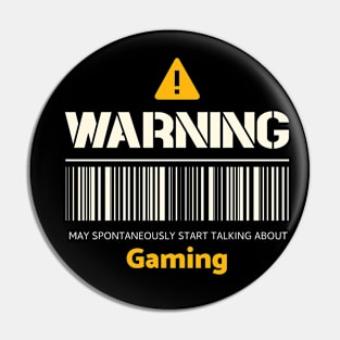 Warning may spontaneously start talking about gaming Pin