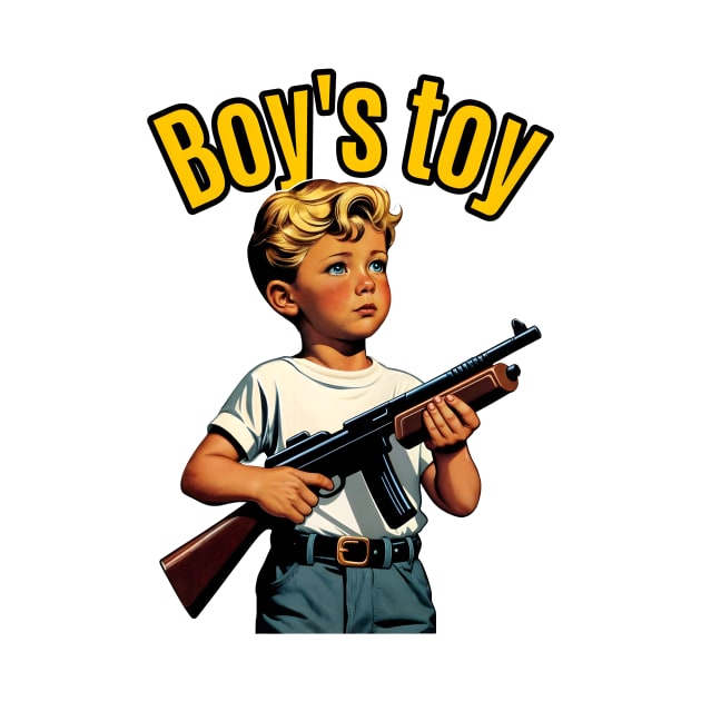 Boy's Toy by Rawlifegraphic