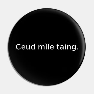 Ceud mìle taing A Hundred Thousand Thanks Scottish Gaelic Pin