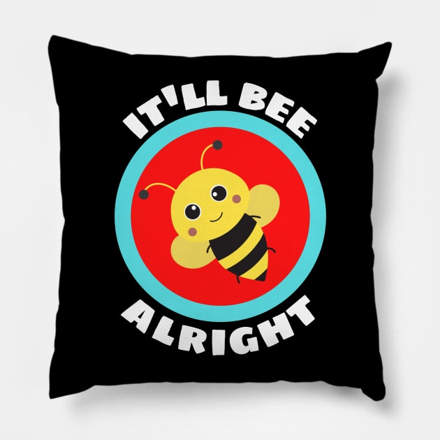 It'll Bee Alright - Bee Pun Pillow by Allthingspunny