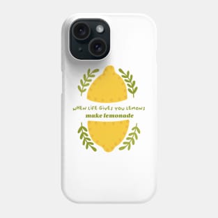 When life gives you lemons, make lemonade Phone Case