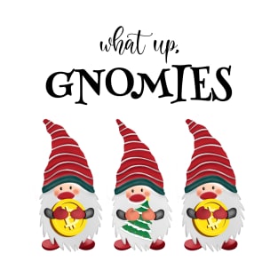 Cute Gnome What Up Gnomies T-Shirt