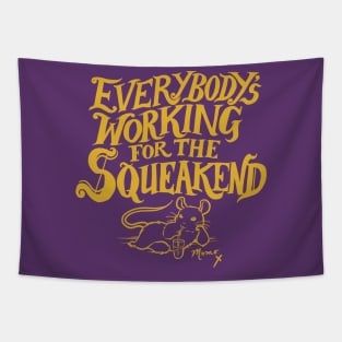 Everybody's Working for the Squeakend - Yellow Tapestry