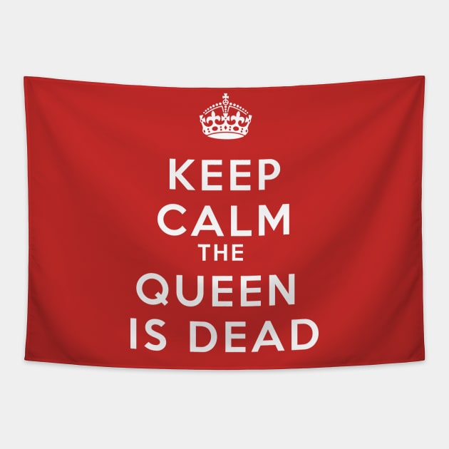 KEEP CALM THE QUEEN IS DEAD (ANTI MONARCHY) Tapestry by remerasnerds