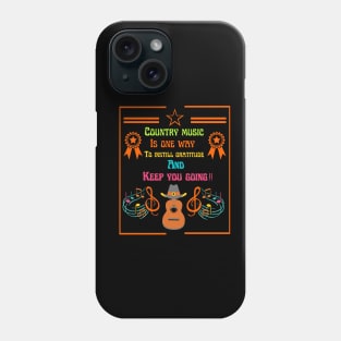 Country music is one way To instill gratitude And Keep you going. Phone Case