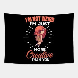 I'm Not Weird I'm Just More Creative Than You Tapestry