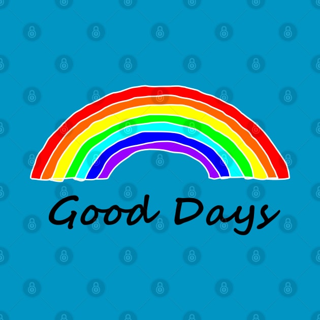 Good Days Rainbows by ellenhenryart