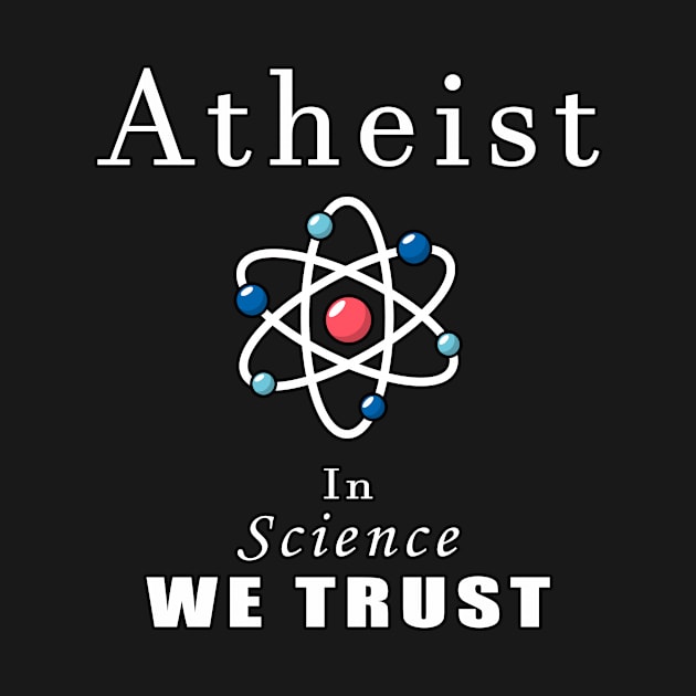 atheist in science we trust by Mamon