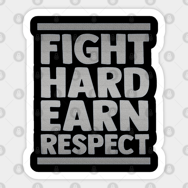 Fight Hard Earn Respect Motivational Inspirational Quotes Sayings Life Lessons Inspiration Sticker Teepublic Make a mistake once and it becomes a lesson. teepublic
