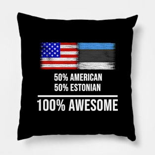 50% American 50% Estonian 100% Awesome - Gift for Estonian Heritage From Estonia Pillow