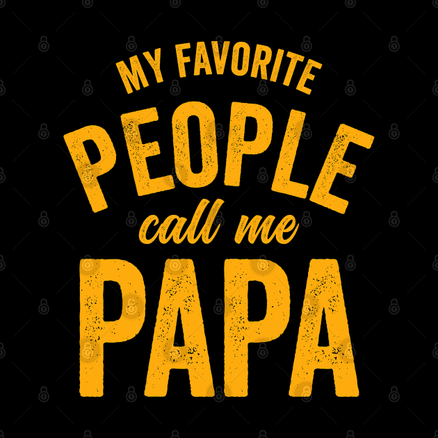 My Favorite People Call Me Papa-Fathers Day by RichyTor